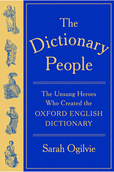 Knopf The Dictionary People: The Unsung Heroes Who Created the Oxford English Dictionary
