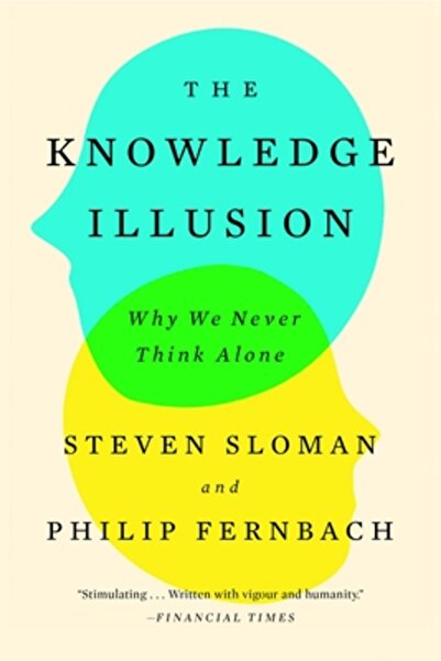 Riverhead The Knowledge Illusion: Why We Never Think Alone