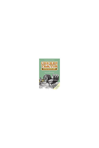 Good Earth Pubn Chicken Tractor: The Permaculture Guide to Happy Hens and Healthy Soil, Homestead (3rd) Edition