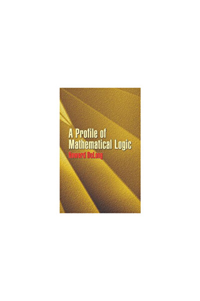 Dover Publications A Profile of Mathematical Logic