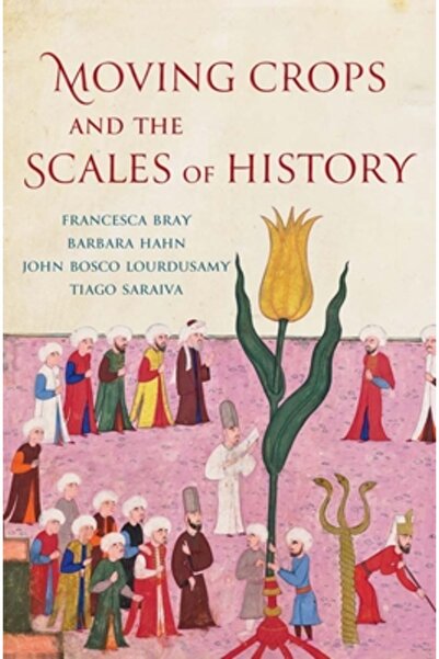 Yale Univ Pr Moving Crops and the Scales of History