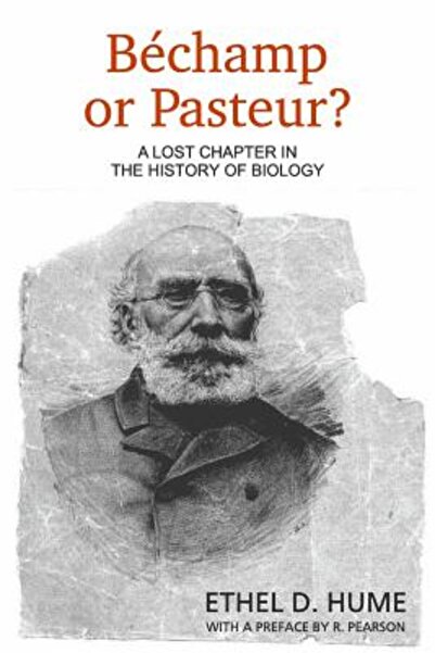 Mcgraw Hill Book Co Bechamp or Pasteur?: A Lost Chapter in the History of Biology