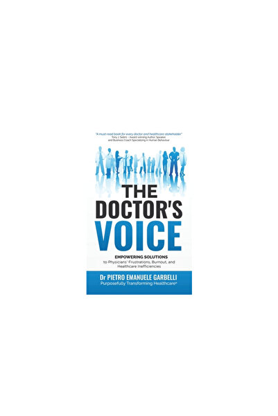 Archway Pub The Doctor's Voice: Empowering Solutions to Physicians' Frustrati...