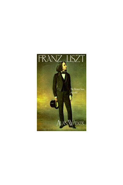 Cornell University Press Franz Liszt: The Weimar Years, 1848-1861