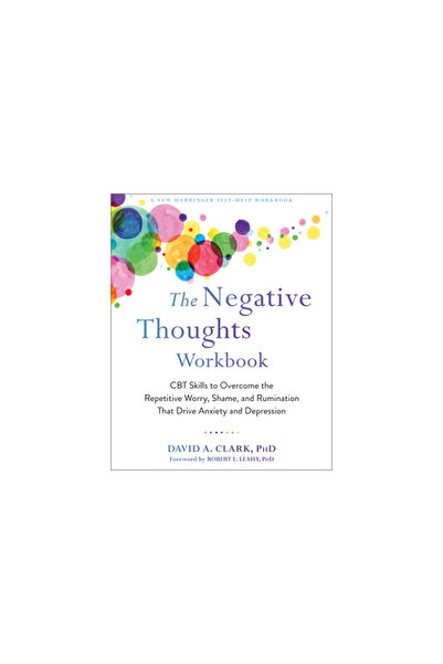 New Harbinger Pubn The Negative Thoughts Workbook: CBT Skills to Overcome the...