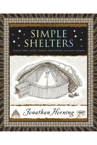 Wooden Books Simple Shelters: Tents, Tipis, Yurts, Domes and Other Ancient Homes