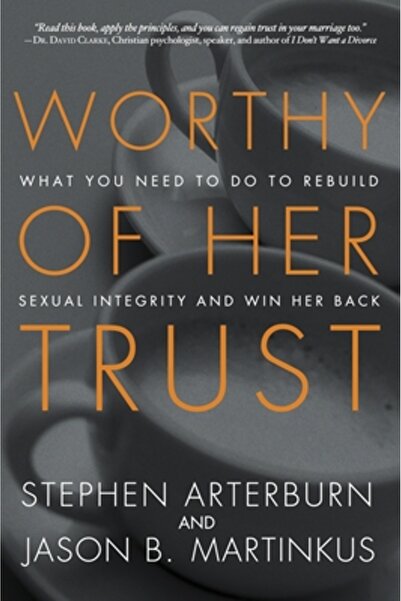 BIBLIOBAZAAR Worthy of Her Trust: What You Need to Do to Rebuild Sexual Integ...
