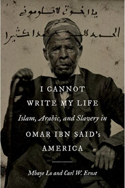 Univ Of North Carolina Pr I Cannot Write My Life: Islam, Arabic, and Slavery ...