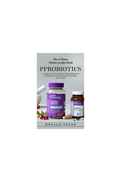 Alex Howard Probiotics: How to Prepare Probiotics for Your Health(An Informat...