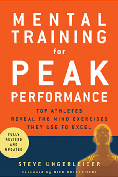 Rodale Press Mental Training for Peak Performance: Top Athletes Reveal the Mind Exercises They Use to Excel
