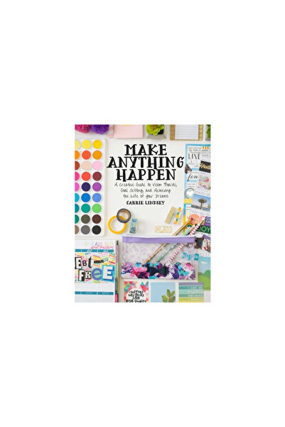 Skyhorse Pub Make Anything Happen: A Creative Guide to Vision Boards, Goal Se...