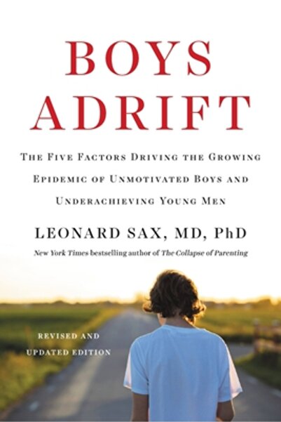 Basic Books Boys Adrift: The Five Factors Driving the Growing Epidemic of Unmotivated Boys and Underachieving Yo