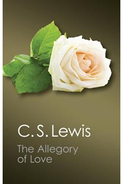 Cambridge Univ Pr The Allegory of Love: A Study in Medieval Tradition