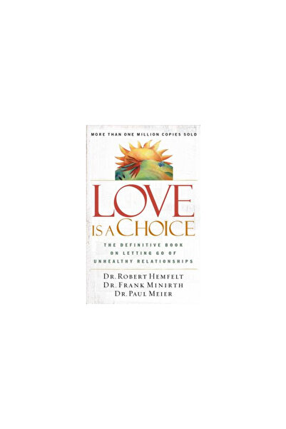 Thomas Nelson Publishers Love Is a Choice: The Definitive Book on Letting Go ...