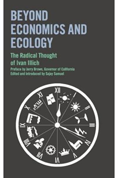 Marion Boyers Inc Beyond Economics and Ecology: The Radical Thought of Ivan I...