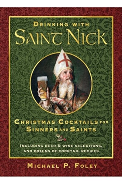 Regnery Pub Inc Băutură cu Sfântul Nicolae: Cocktailuri de Crăciun pentru păc...