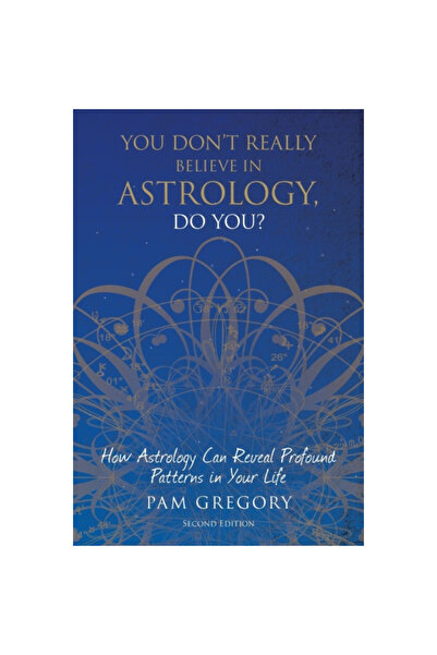 Silverwood Books You Don't Really Believe in Astrology, Do You?: How Astrolog...