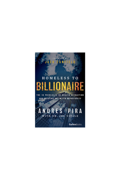 Forbesbooks Homeless to Billionaire: The 18 Principles of Wealth Attraction a...