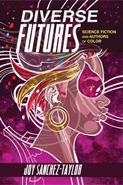 Ohio St Univ Pr Diverse Futures: Science Fiction and Authors of Color