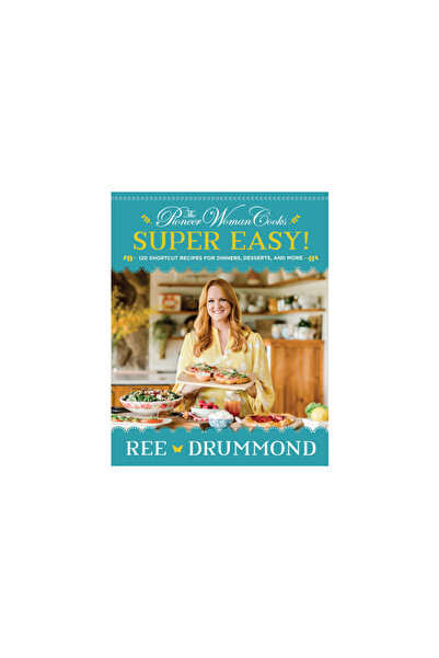 William Morrow The Pioneer Woman Cooks--Super Easy!: 120 Shortcut Recipes for...
