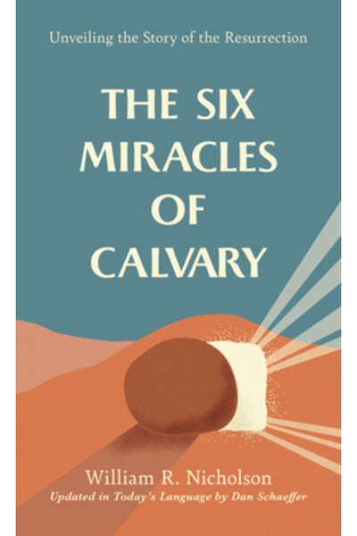 Discovery House The Six Miracles of Calvary: Unveiling the Story of the Resur...