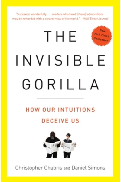 Broadway Books The Invisible Gorilla: And Other Ways Our Intuitions Deceive Us