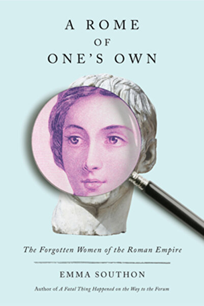 Abrams Pr A Rome of One's Own: The Forgotten Women of the Roman Empire