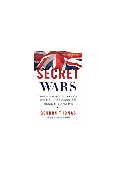 Thomas Dunne Books Secret Wars: One Hundred Years of British Intelligence Ins...