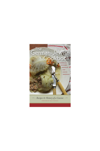 Brandeis Univ Pr The German-Jewish Cookbook: Recipes and History of a Cuisine
