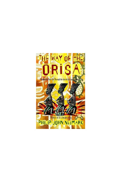 HarperOne The Way of Orisa: Empowering Your Life Through the Ancient African ...