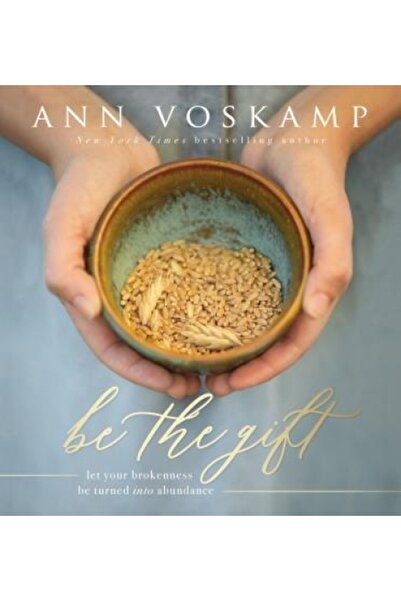 Zondervan Pub House Be the Gift: Let Your Broken Be Turned Into Abundance