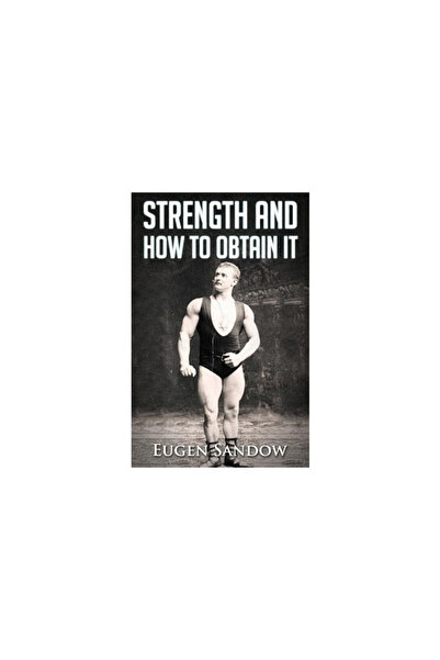 Addison Wesley Pub Co Inc Strength and How to Obtain It