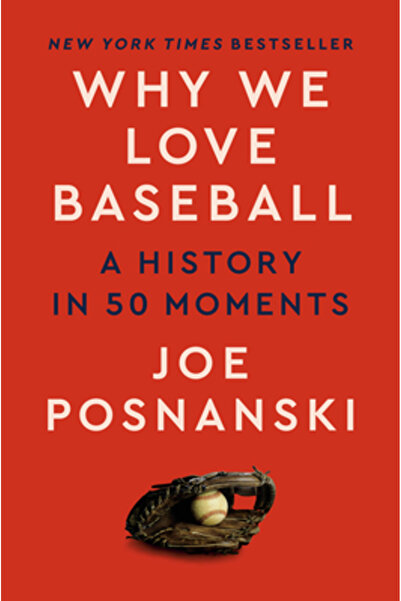 DUTTON BOOKS Why We Love Baseball: A History of the Game in 50 Moments (T)