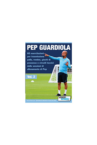 Soccertutor Com Ltd Pep Guardiola 85 esercitazioni per trasmissione palla, ro...