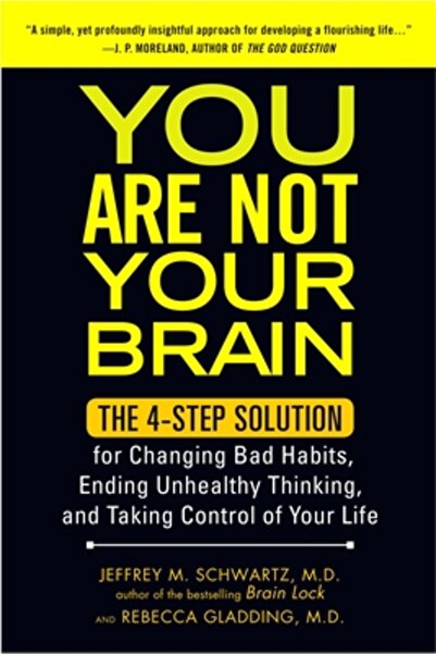 John Wiley & Sons Inc You Are Not Your Brain: The 4-Step Solution for Changing Bad Habits, Ending Unhealthy Thinking, and