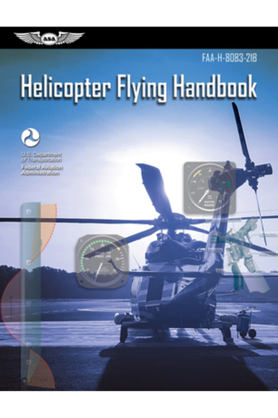 Aviation Supplies & Academics Helicopter Flying Handbook: Faa-H-8083-21b