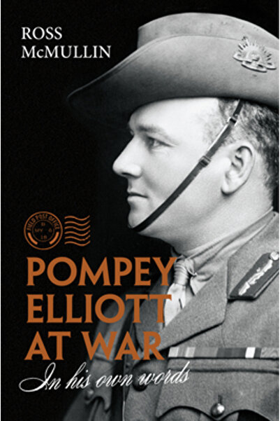 Scribe Pubn Pompey Elliott at War: In His Own Words