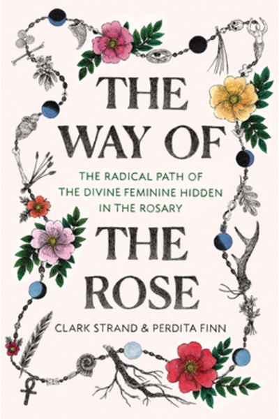 Spiegel & Grau The Way of the Rose: The Radical Path of the Divine Feminine H...