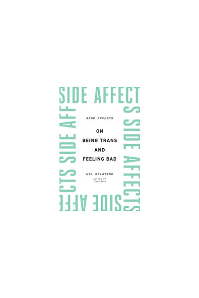 Univ Of Minnesota Pr Side Affects: On Being Trans and Feeling Bad