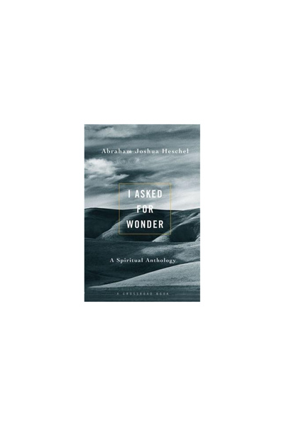 Crossroad Publishing Company I Asked for Wonder: A Spiritual Anthology