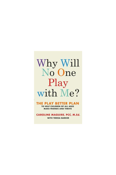 Grand Central Publ Why Will No One Play with Me?: The Play Better Plan to Hel...