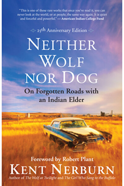 New World Lib Neither Wolf Nor Dog 25th Anniversary Edition: On Forgotten Roa...