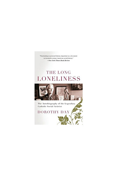 HarperOne The Long Loneliness: The Autobiography of the Legendary Catholic So...