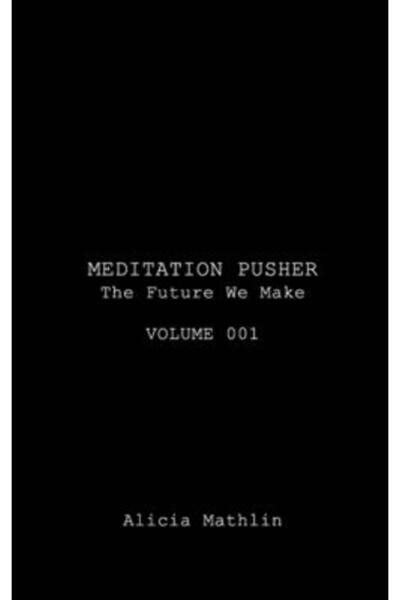 Blurb Inc Meditation Pusher Volume 001: The Future We Make