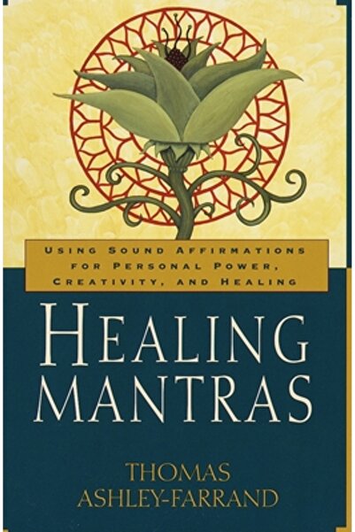 Wellspring/Ballantine Healing Mantras: Using Sound Affirmations for Personal Power, Creativity, and Healing