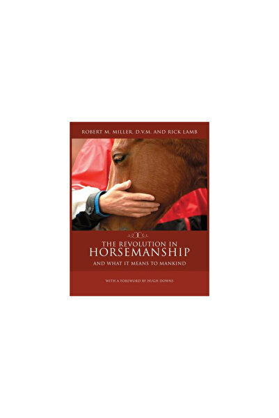 Robert M Miller Communications The Revolution in Horsemanship: And What It Me...