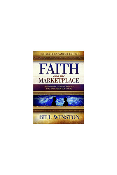 Higherlife Development Serv Faith and the Marketplace: Becoming the Person of Influence God Intended You to Be