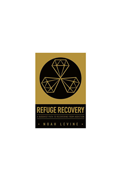 Harper Collins Refuge Recovery: A Buddhist Path to Recovering from Addiction