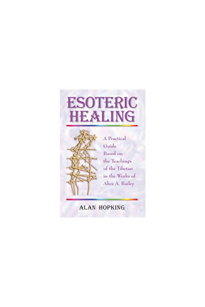 Blue Dolphin Publishing Esoteric Healing: A Practical Guide Based on the Teac...