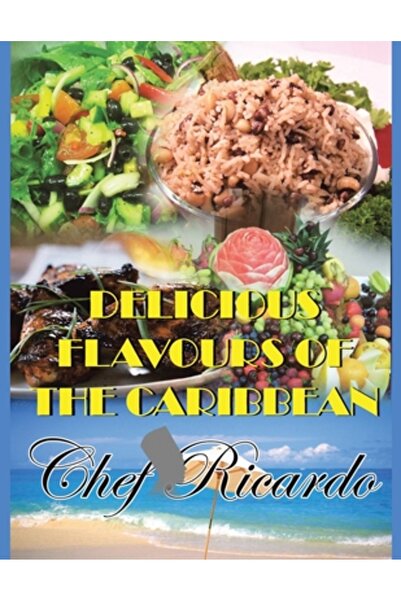 Xlibris Corp Delicious Flavours of the Caribbean